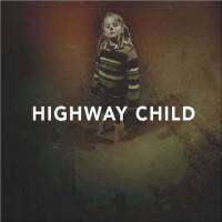 Highway Child : Highway Child